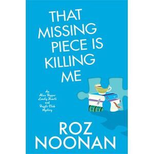 That Missing Piece Is Killing Me -- Roz Noonan